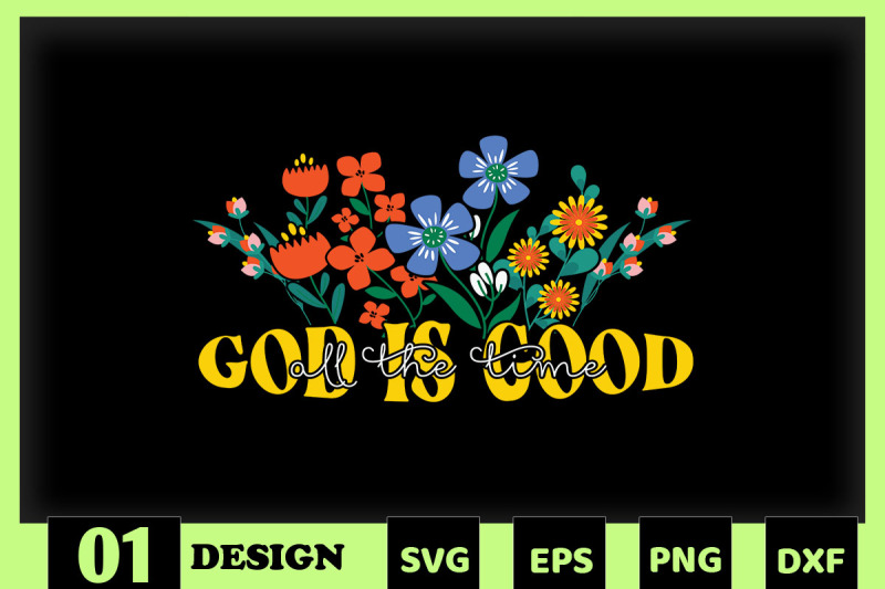 god-is-good-all-the-time-floral