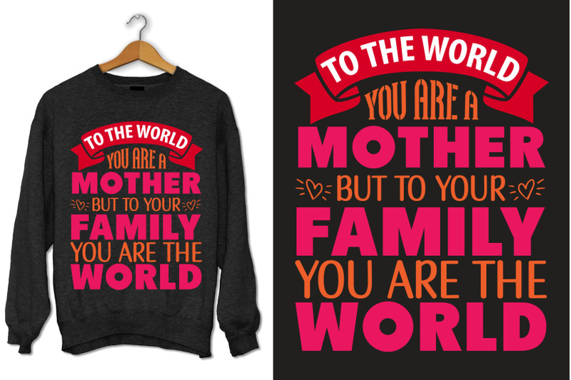 to-the-world-you-are-a-mother-but-to-your-family-you-are-the-world