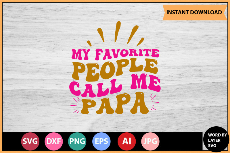 my-favorite-people-call-me-papa-svg-cut-file-design