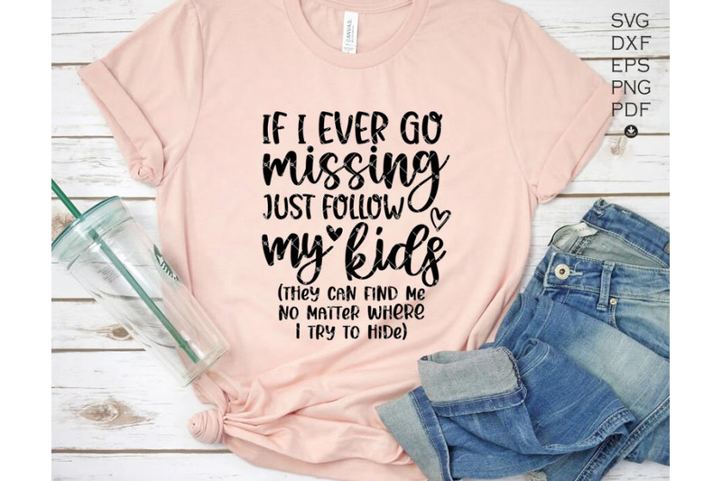 if-i-ever-go-missing-just-follow-my-kids-svg-mother-039-s-day-svg