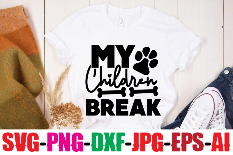 my-children-break-svg-cut-file-human-amp-dog-svg-paw-svg-t-shirt-svg