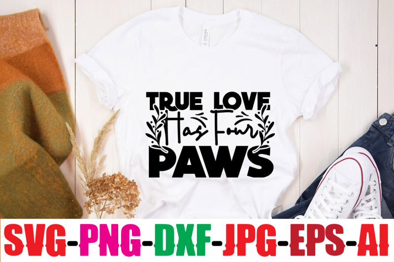 true-love-has-four-paws-svg-cut-file-human-amp-dog-svg-paw-svg-t-shirt