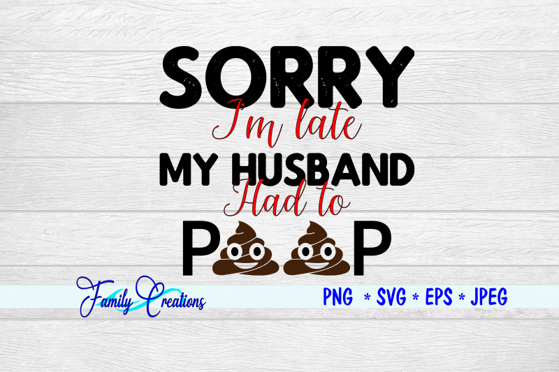 sorry-i-039-m-late-my-husband-had-to-poop