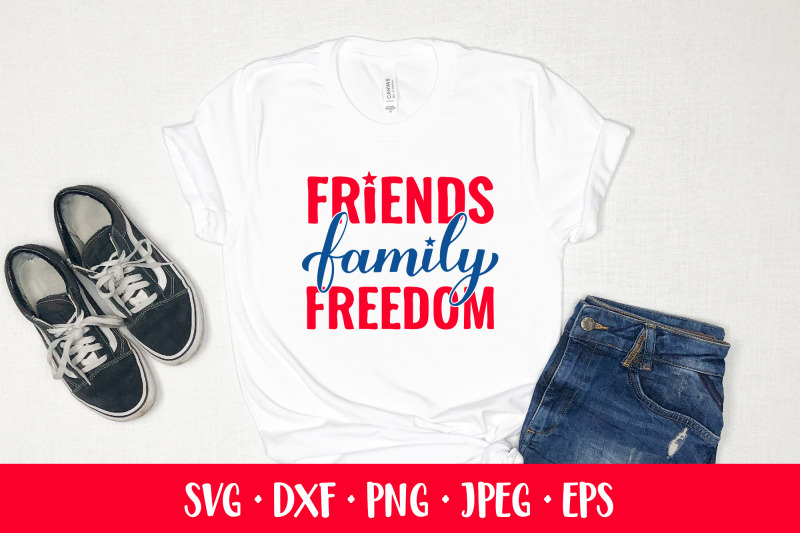 friends-family-freedom-fourth-of-july-quote-patriotic-svg