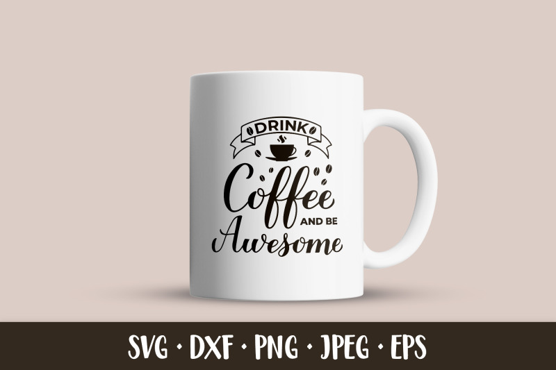 drink-coffee-and-be-awesome-svg-coffee-lover-quote