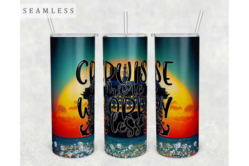 cruise-more-worry-less-tumbler-wrap-20-oz-skinny-tumbler-sublimation