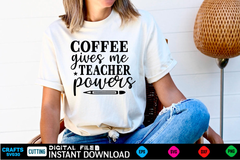 coffee-gives-me-teacher-powers-back-to-school-svg-back-to-school-shir