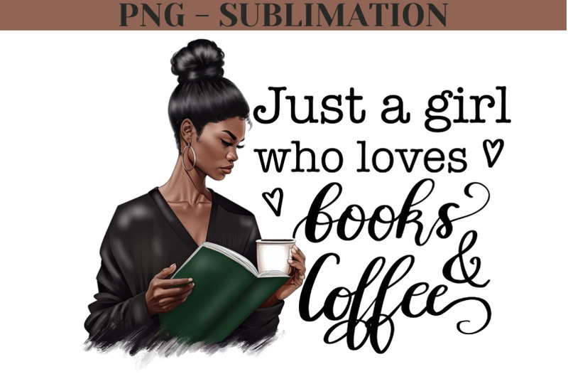 just-a-girl-who-loves-books-and-coffee-png-for-sublimation-black-girl