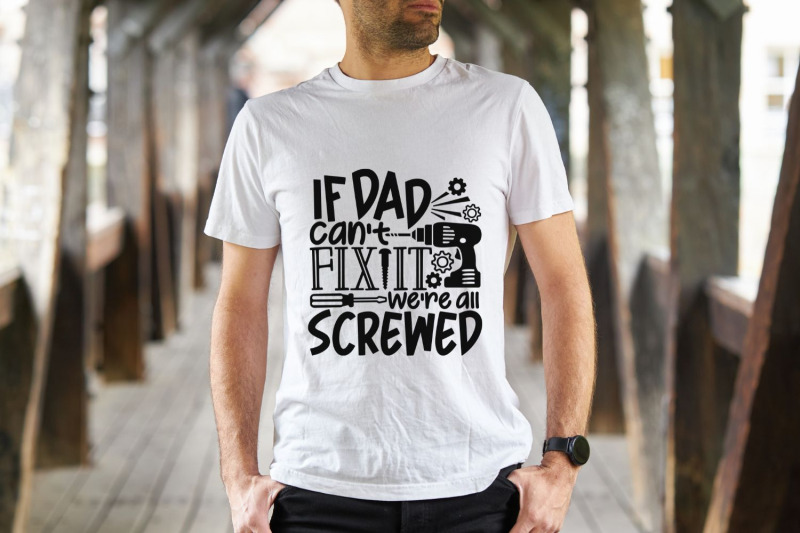 if-dad-can-039-t-fix-it-we-039-re-all-screwed-svg-father-039-s-day-svg