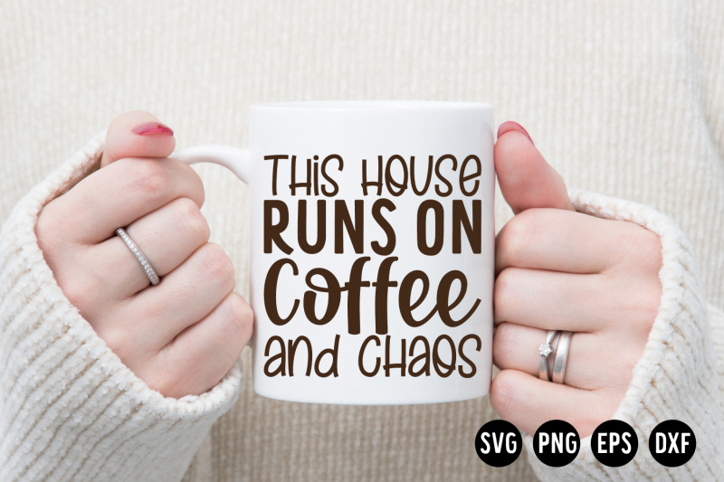 this-house-runs-on-coffee-and-chaos-svg-cut-file-coffee-svg