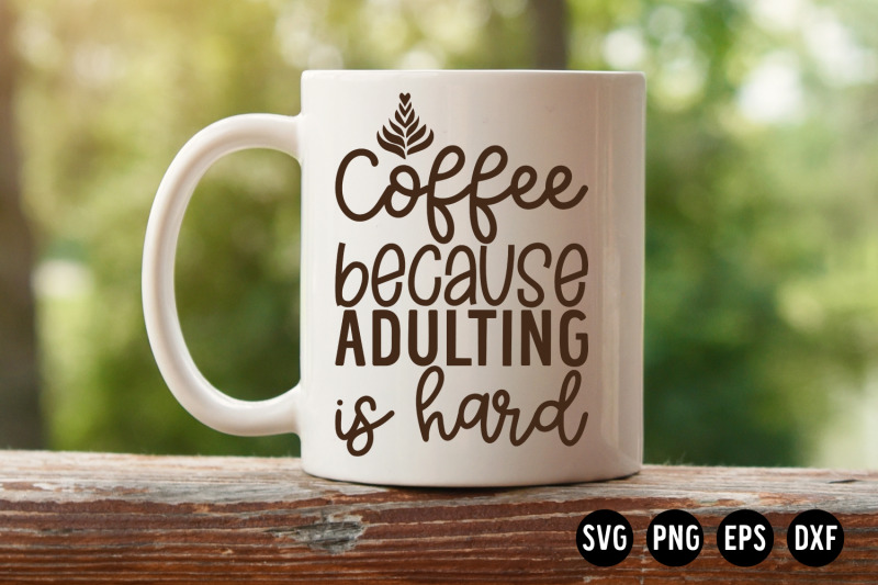 coffee-because-adulting-is-hard-svg-cut-file-coffee-svg