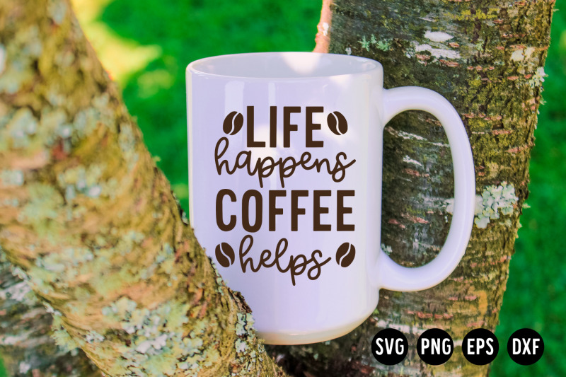 life-happens-coffee-helps-svg-cut-file-coffee-svg