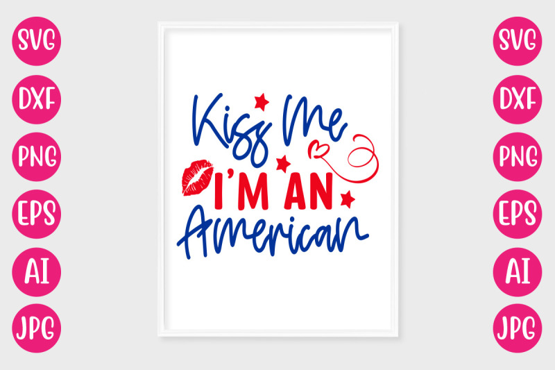 kiss-me-i-039-m-an-american-svg-design