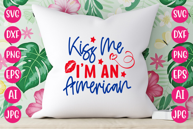 kiss-me-i-039-m-an-american-svg-design