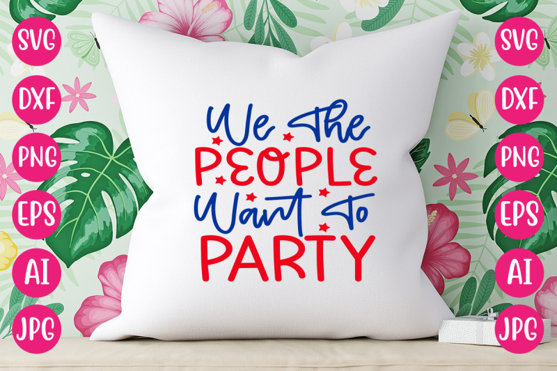 we-the-people-want-to-party-svg-design