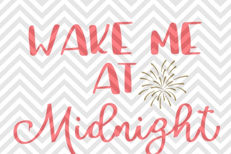 wake-me-at-midnight-new-year-svg-and-dxf-cut-file-png-download-file-cricut-silhouettesvg-and-dxf-cut-file-png-download-file-cricut-silhouette