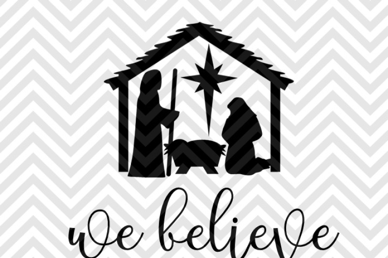 we-believe-nativity-jesus-is-the-reason-christmas-svg-and-dxf-cut-file-png-download-file-cricut-silhouettesvg-and-dxf-cut-file-png-download-file-cricut-silhouette