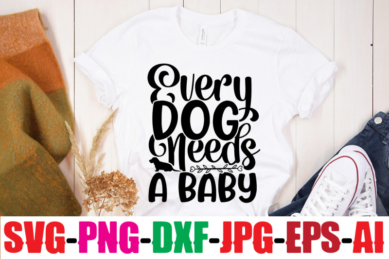 every-dog-needs-a-baby-svg-cut-file-dog-bundle-svg-dog-mom-svg-dog-l