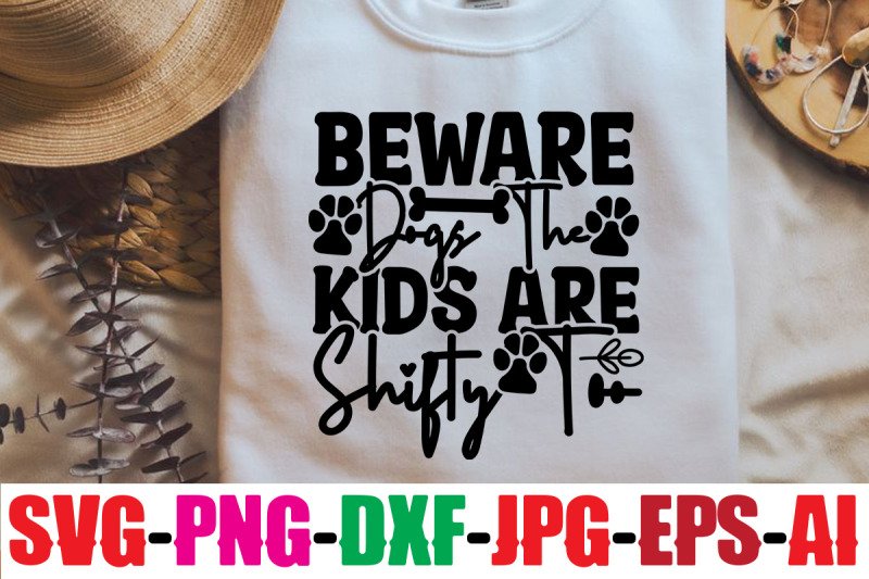 beware-dogs-the-kids-are-shifty-too-svg-cut-file-dog-bundle-svg-dog-m