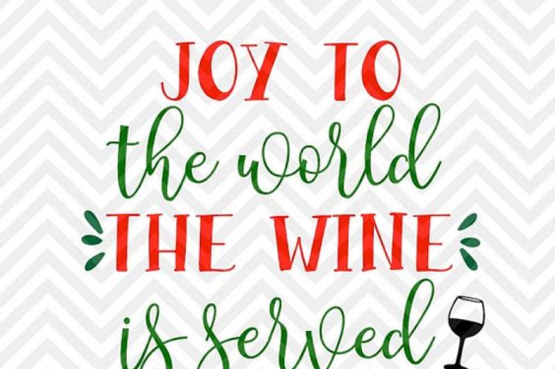 joy-to-the-world-the-wine-is-served-christmas-svg-and-dxf-cut-file-png-download-file-cricut-silhouette