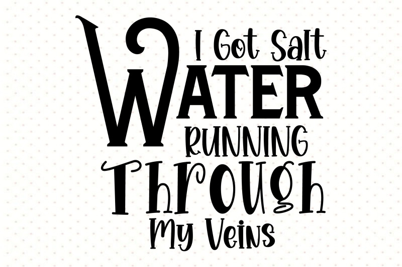 i-got-salt-water-running-through-my-veins