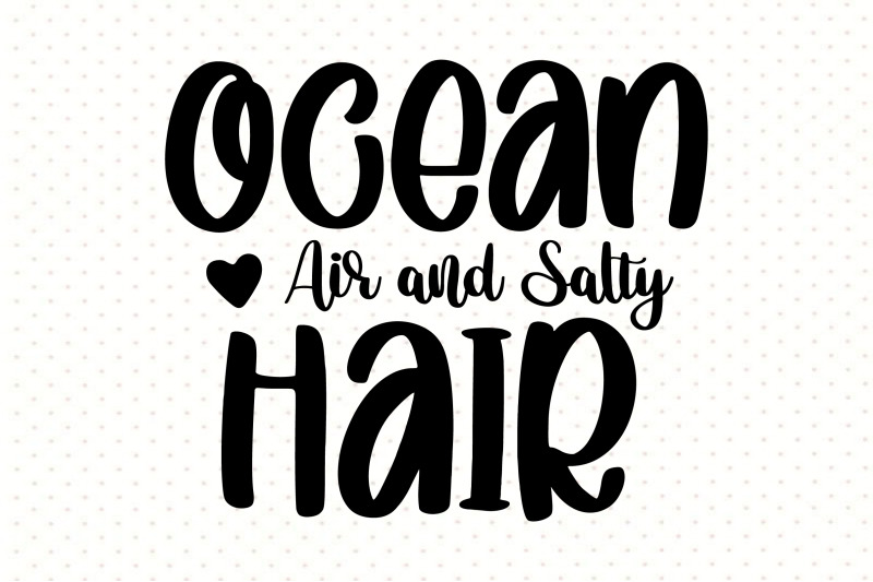 ocean-air-and-salty-hair-svg