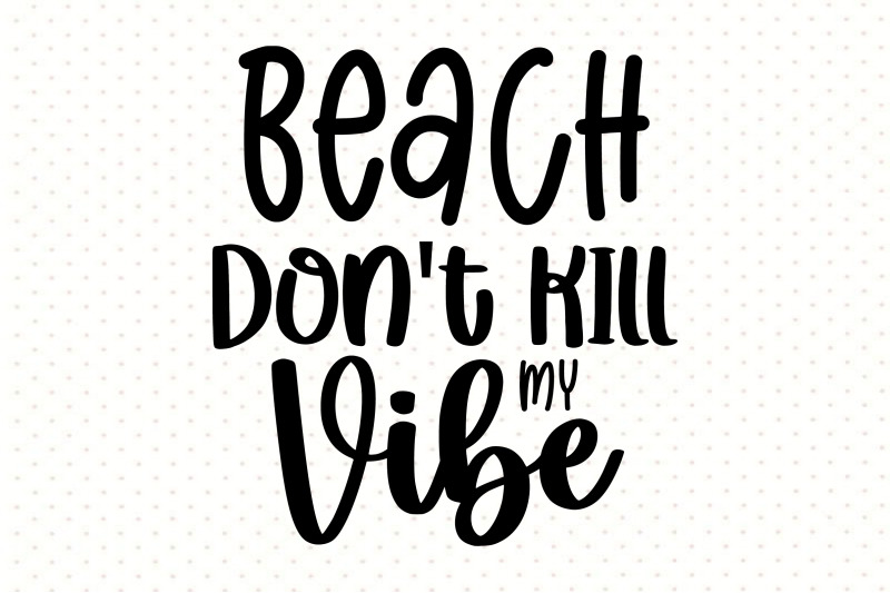 beach-don-039-t-kill-my-vibe