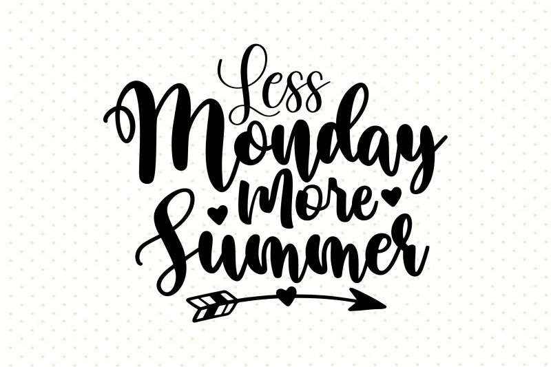 less-monday-more-summer-svg