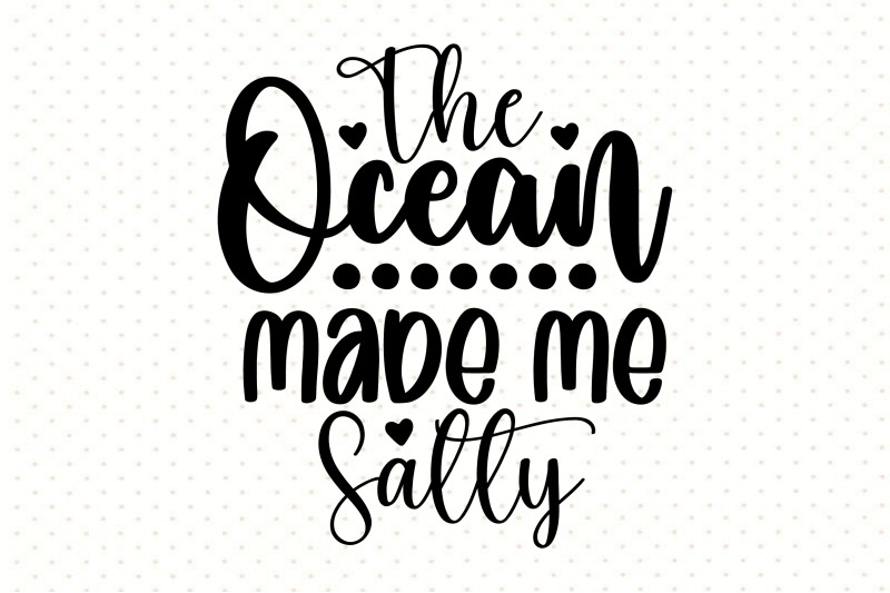 the-ocean-made-me-salty-svg