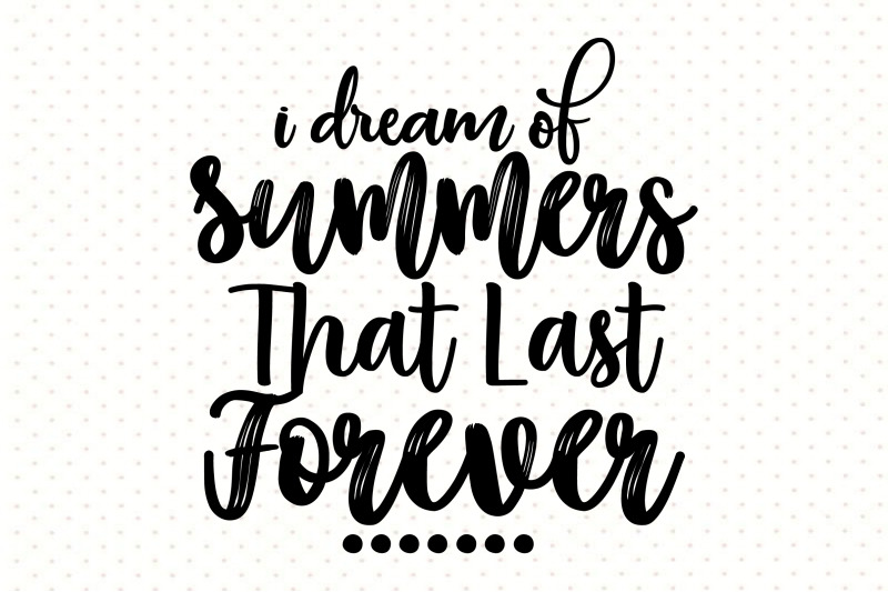 i-dream-of-summers-that-last-forever
