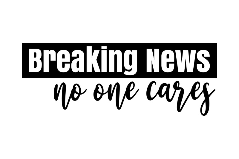 breaking-news-no-one-cares