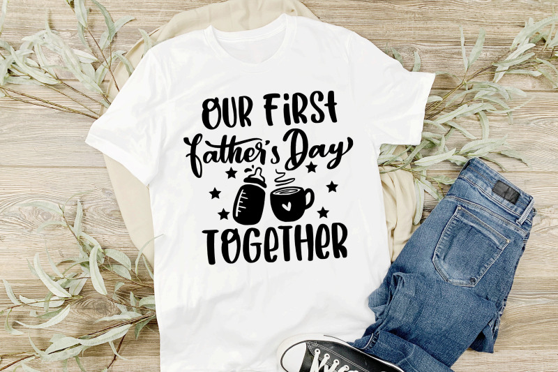 our-first-fathers-day-together-svg-cut-file