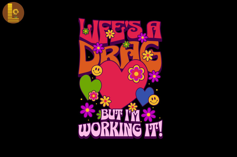 life-039-s-a-drag-but-i-039-m-working-it-lgbt