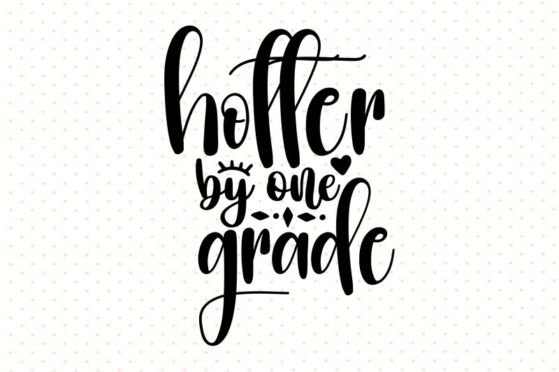 hotter-by-one-grade