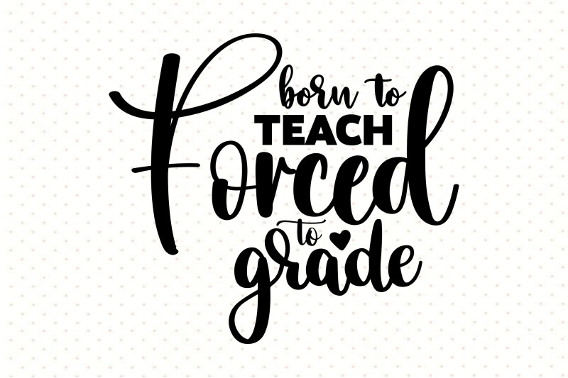 born-to-teach-forced-to-grade