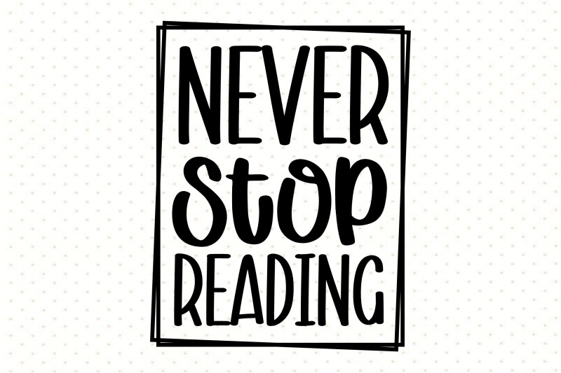 never-stop-reading-svg