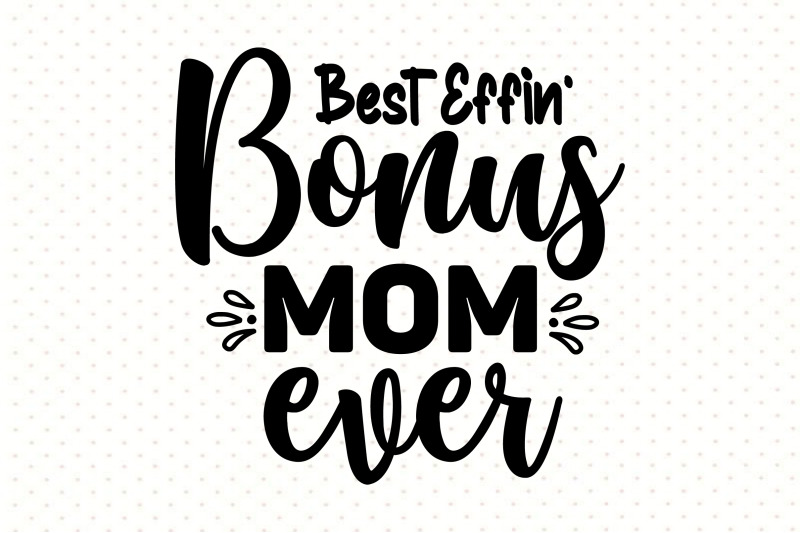 best-effin-bonus-mom-ever
