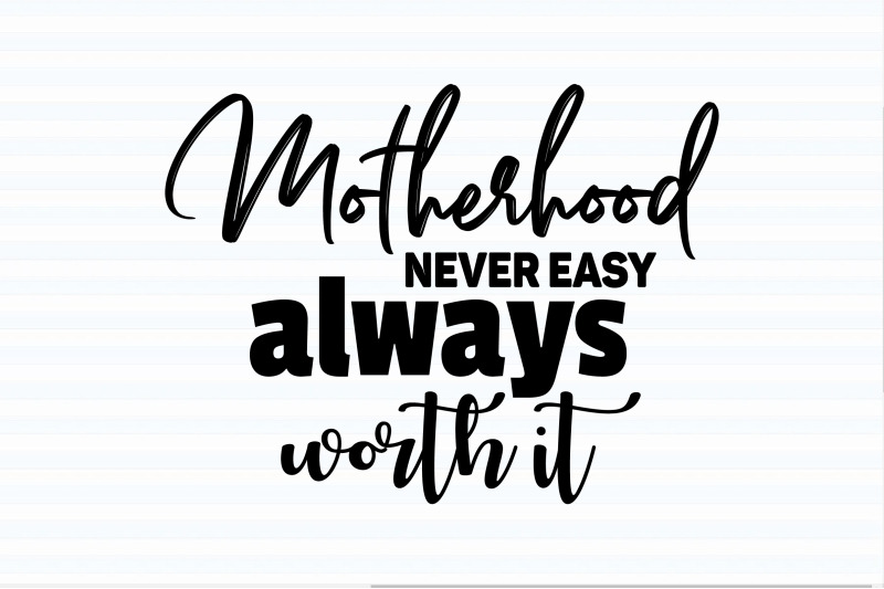 motherhood-never-easy-always-worth-it