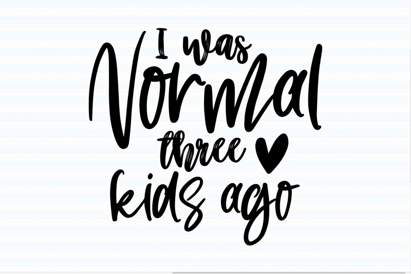 i-was-normal-three-kids-ago