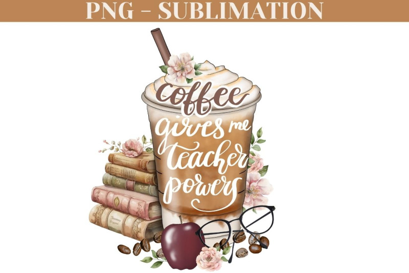 coffee-gives-me-teacher-powers-png-digital-download-for-sublimation