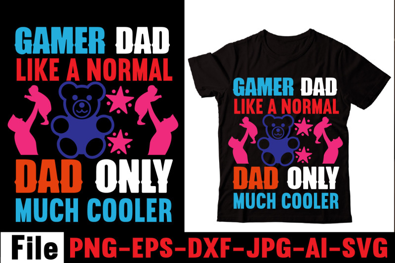 gamer-dad-like-a-normal-dad-only-much-cooler-t-shirt-design