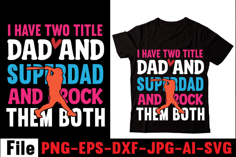 i-have-two-title-dad-and-superdad-and-i-rock-them-both-t-shirt-design