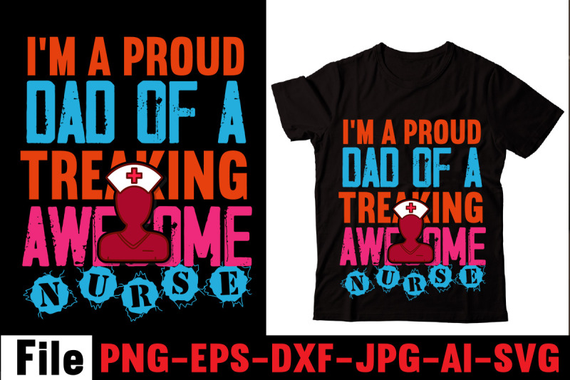 i-039-m-a-proud-dad-of-a-treaking-awesome-nurse-t-shirt-design