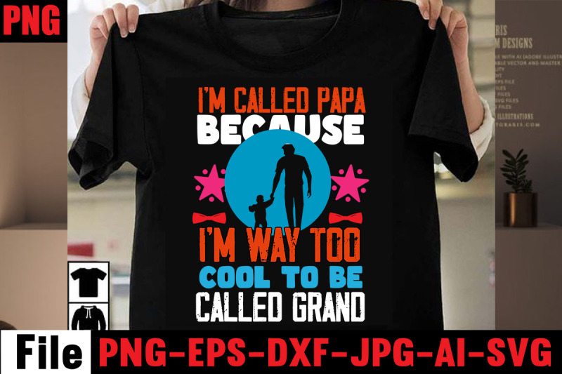 i-039-m-called-papa-because-i-039-m-way-too-cool-to-be-called-grand-t-shirt-de