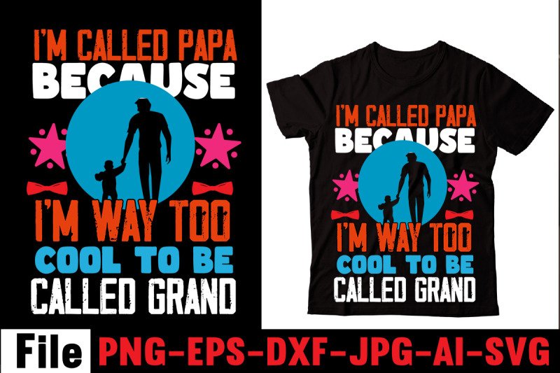 i-039-m-called-papa-because-i-039-m-way-too-cool-to-be-called-grand-t-shirt-de