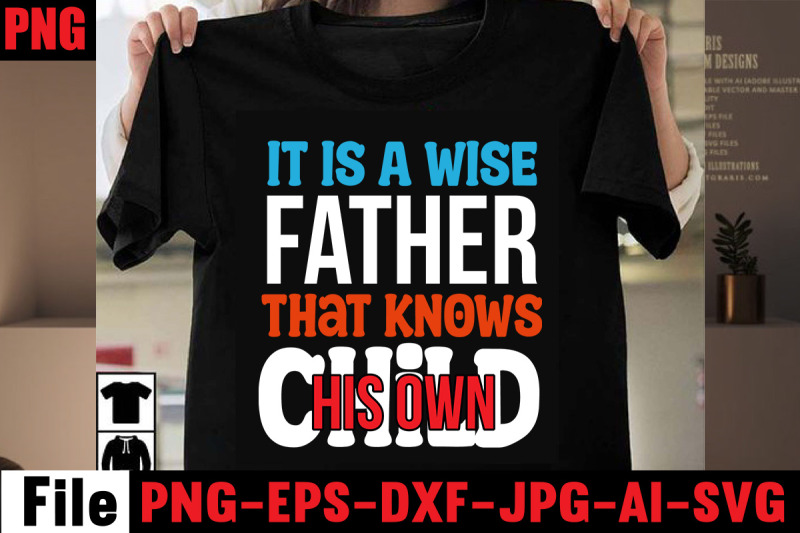 it-is-a-wise-father-that-knows-his-own-child-t-shirt-design