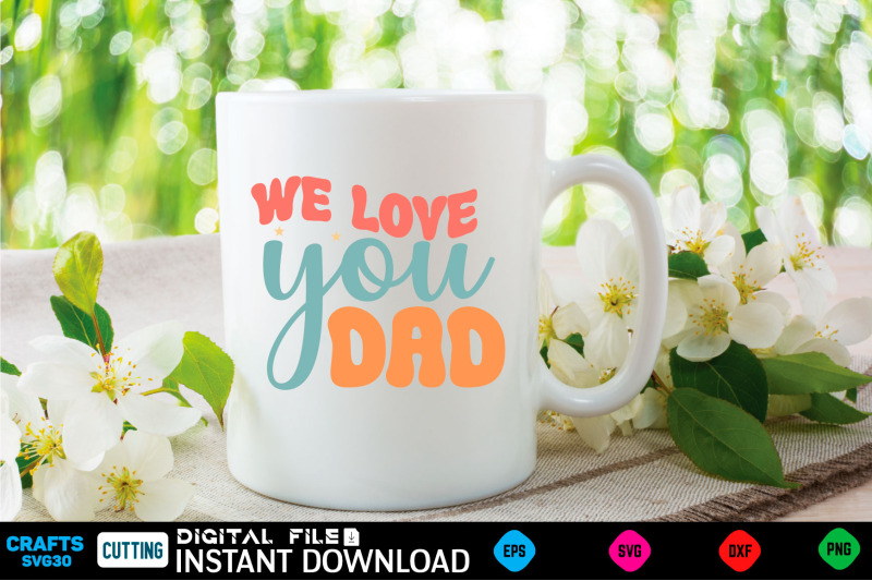 we-love-you-dad-fathers-svg-fathers-shirt-fathers-funny-shirt-fath