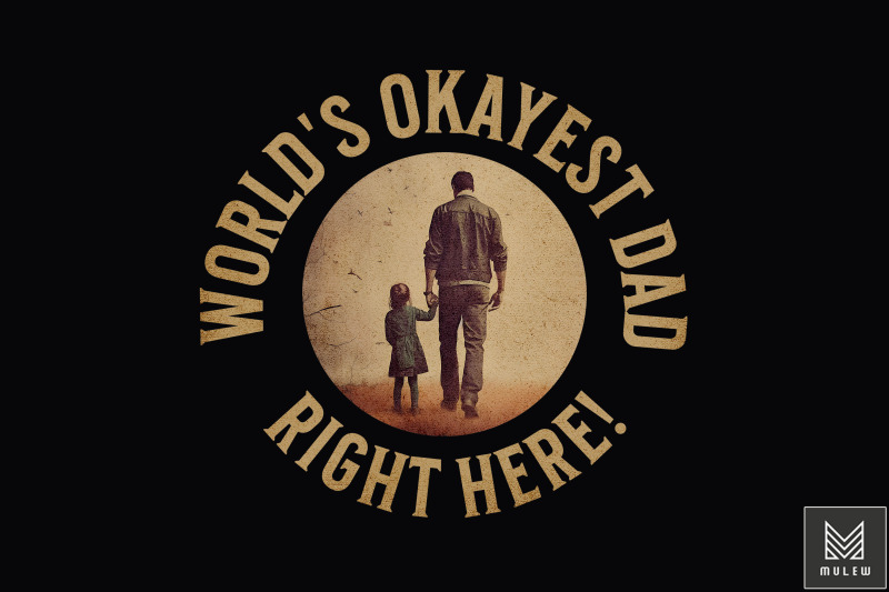 world-039-s-okayest-dad-right-here