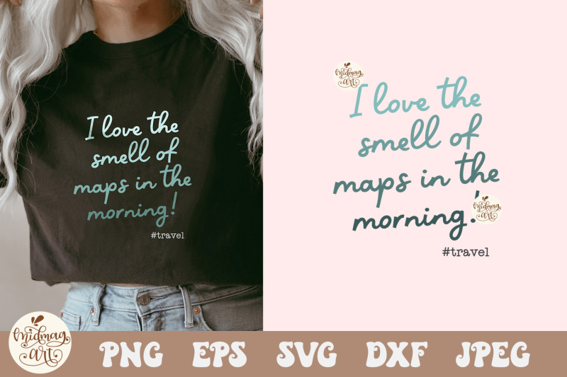 i-love-the-smell-of-maps-in-the-morning-png-svg-travel-svg