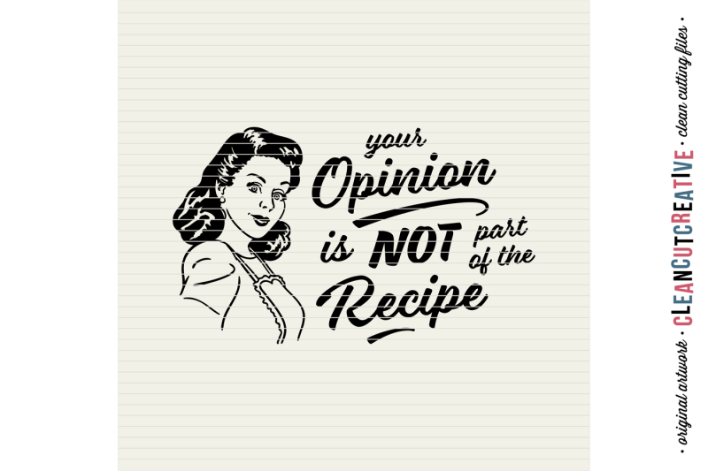 your-opinion-is-not-part-of-the-recipe-funny-kitchen-quote-with-retro-vintage-1950s-housewife-design-svg-dxf-eps-nbsp-png-cricut-amp-silhouette-clean-cutting-files